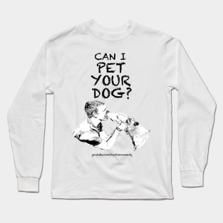 Love At First Sight (Can I Pet Your Dog?) Long Sleeve T-Shirt